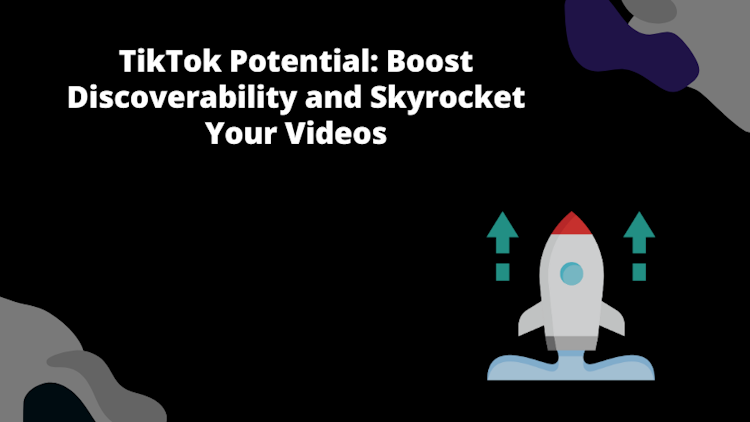 TikTok Potential: Boost Discoverability and Skyrocket Your Videos!