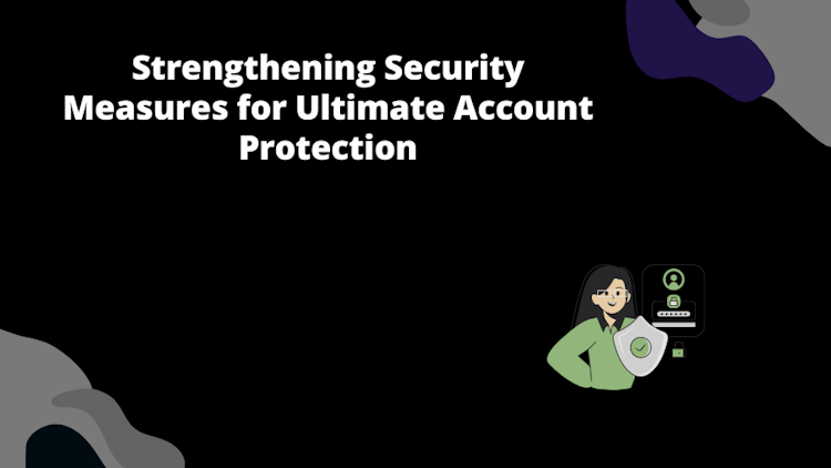Strengthening Security Measures for Ultimate Account Protection